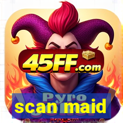 scan maid